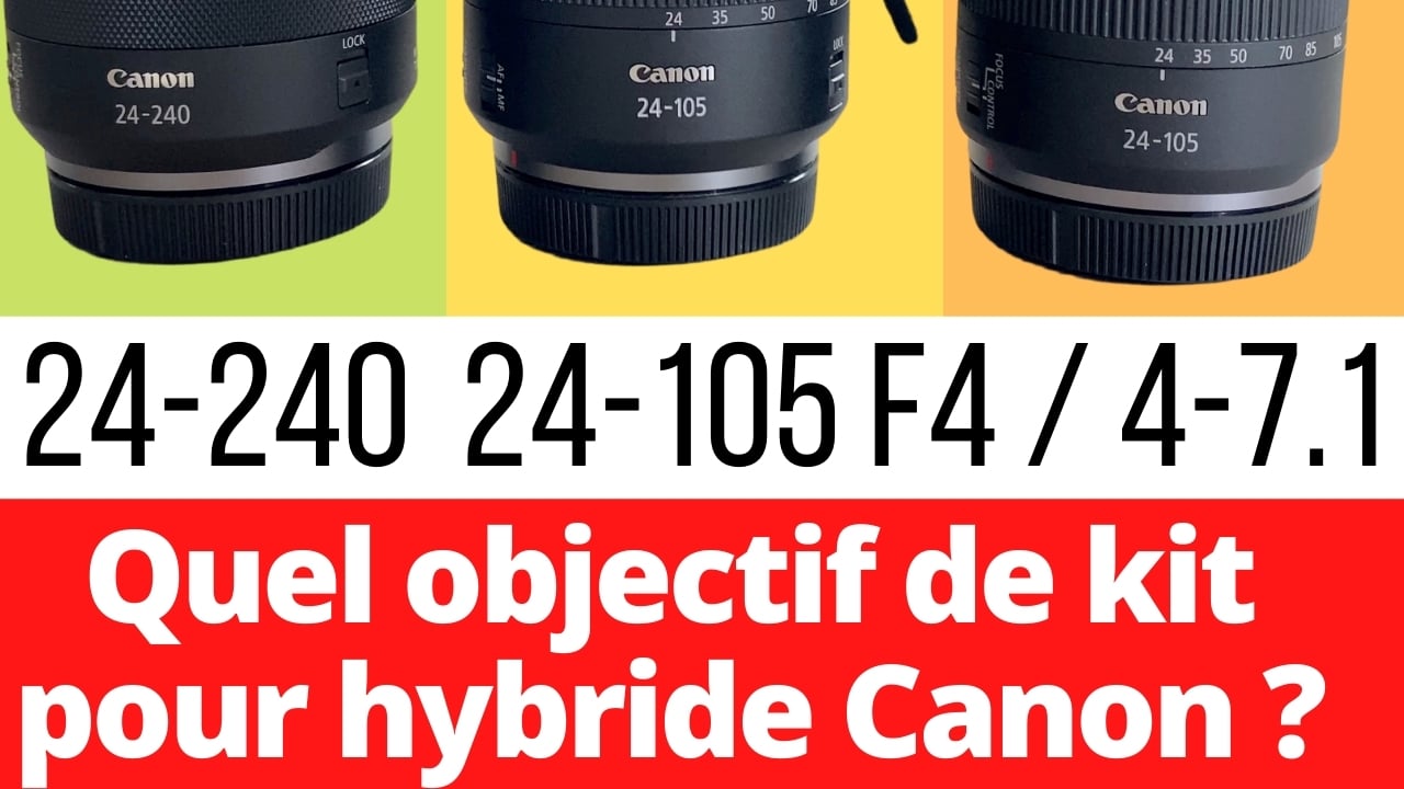 Quel objectif de kit pour hybride Canon _